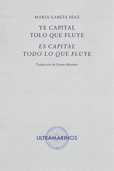 YE CAPITAL TOLO QUE FLUYE; ES CAPITAL TODO LO QUE FLUYE | 9788412260243 | GARCÍA DÍAZ, MARÍA