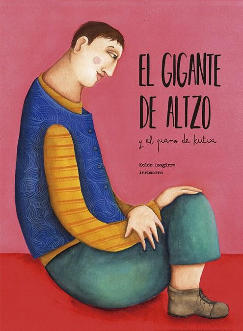 EL GIGANTE DE ALTZO Y EL PIANO DE KUTIXI | 9788491093374 | IZAGIRRE, KOLDO