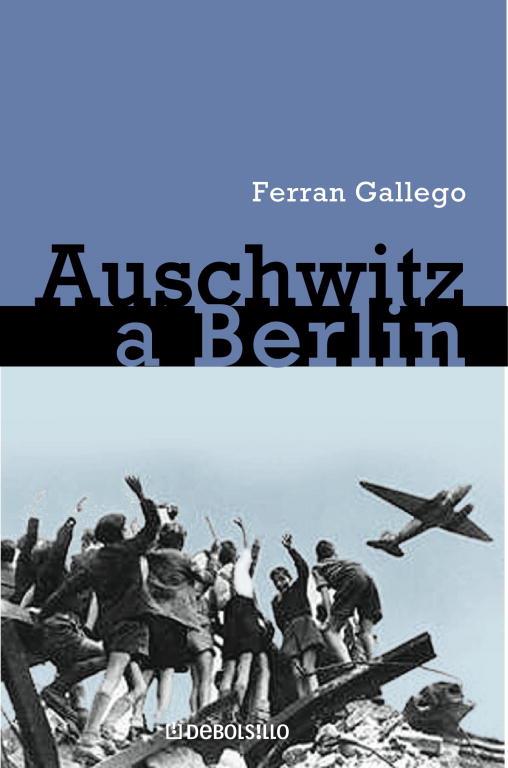 DE AUSCHWITZ A BERLIN | 9788497939386 | GALLEGO, FERRAN