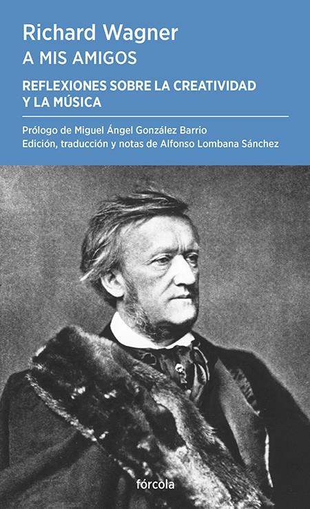 A MIS AMIGOS | 9788419969323 | WAGNER, RICHARD/ GONZÁLEZ BARRIO, MIGUEL ÁNGEL
