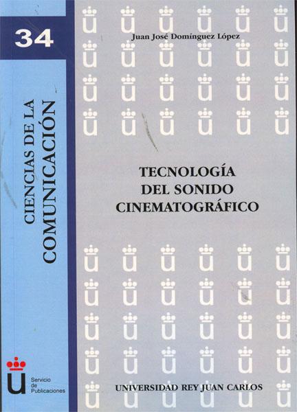 TECNOLOGÍA DEL SONIDO CINEMATOGRÁFICO | 9788499821306 | DOMÍNGUEZ LÓPEZ, JUAN JOSÉ