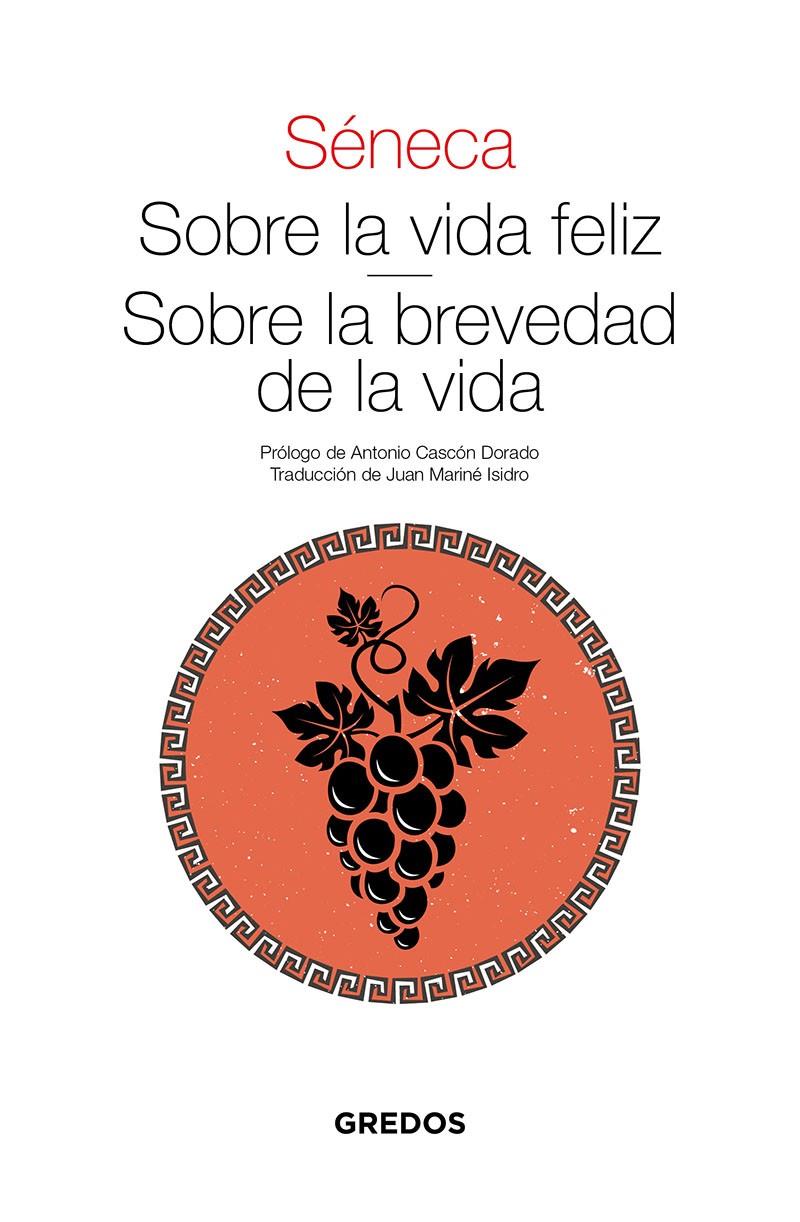 SOBRE LA VIDA FELIZ · SOBRE LA BREVEDAD DE LA VIDA | 9788424939601 | SÉNECA