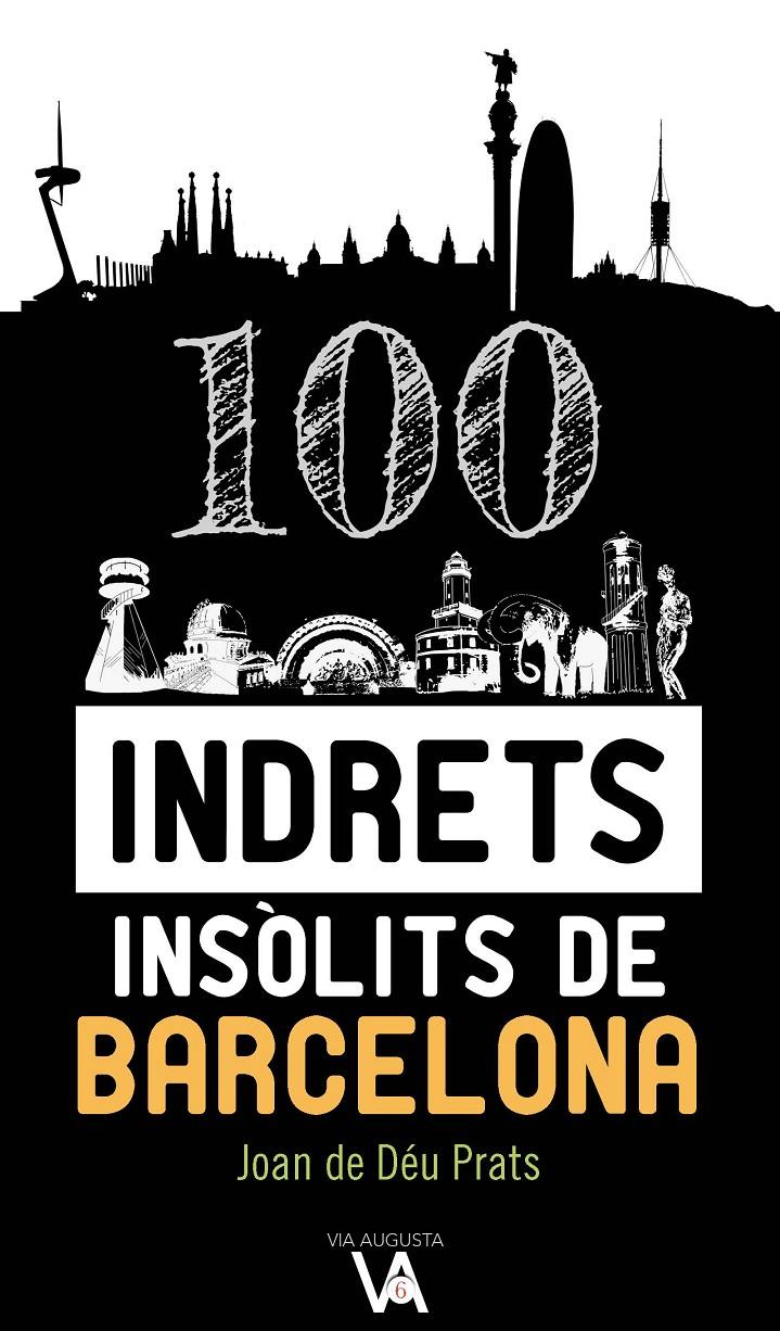 100 INDRETS INSÒLITS DE BARCELONA | 9788490347386 | DE DÉU PRATS PIJOAN, JOAN 