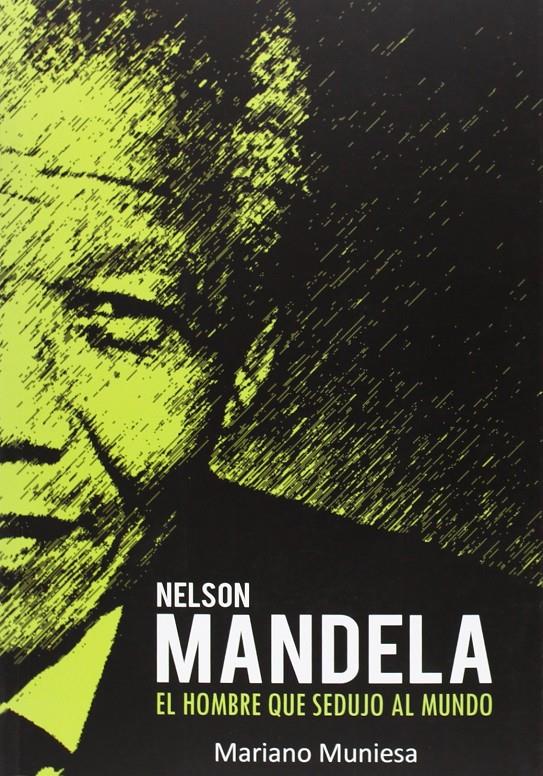 NELSON MANDELA. EL HOMBRE QUE SEDUJO AL MUNDO | 9788415191865 | MUNIESA, MARIANO