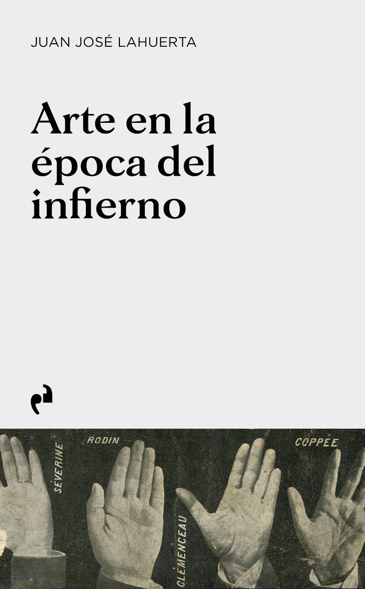 ARTE EN LA ÉPOCA DEL INFIERNO | 9788419050007 | LAHUERTA, JUAN JOSÉ
