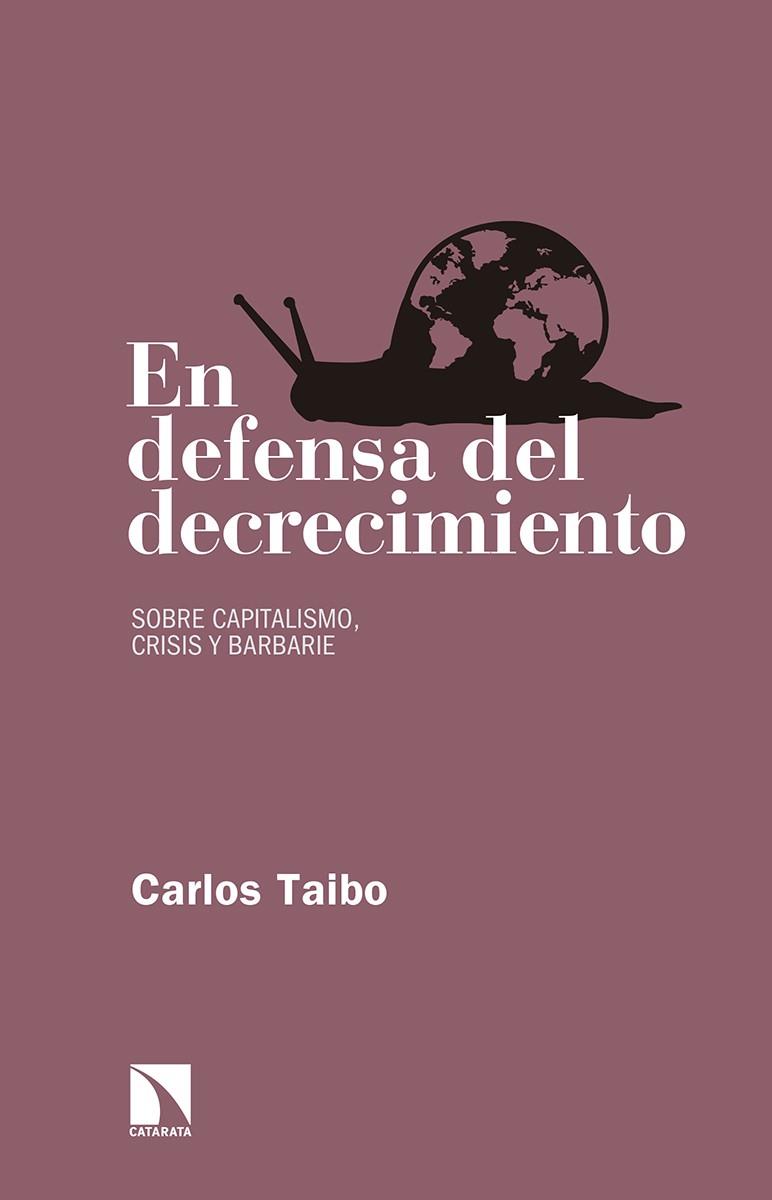 EN DEFENSA DEL DECRECIMIENTO | 9788490972649 | TAIBO, CARLOS