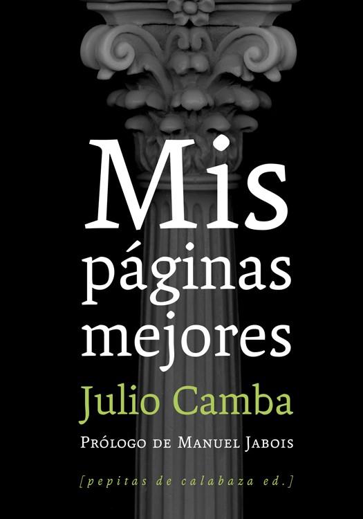 MIS PÁGINAS MEJORES | 9788493943752 | CAMBA, JULIO