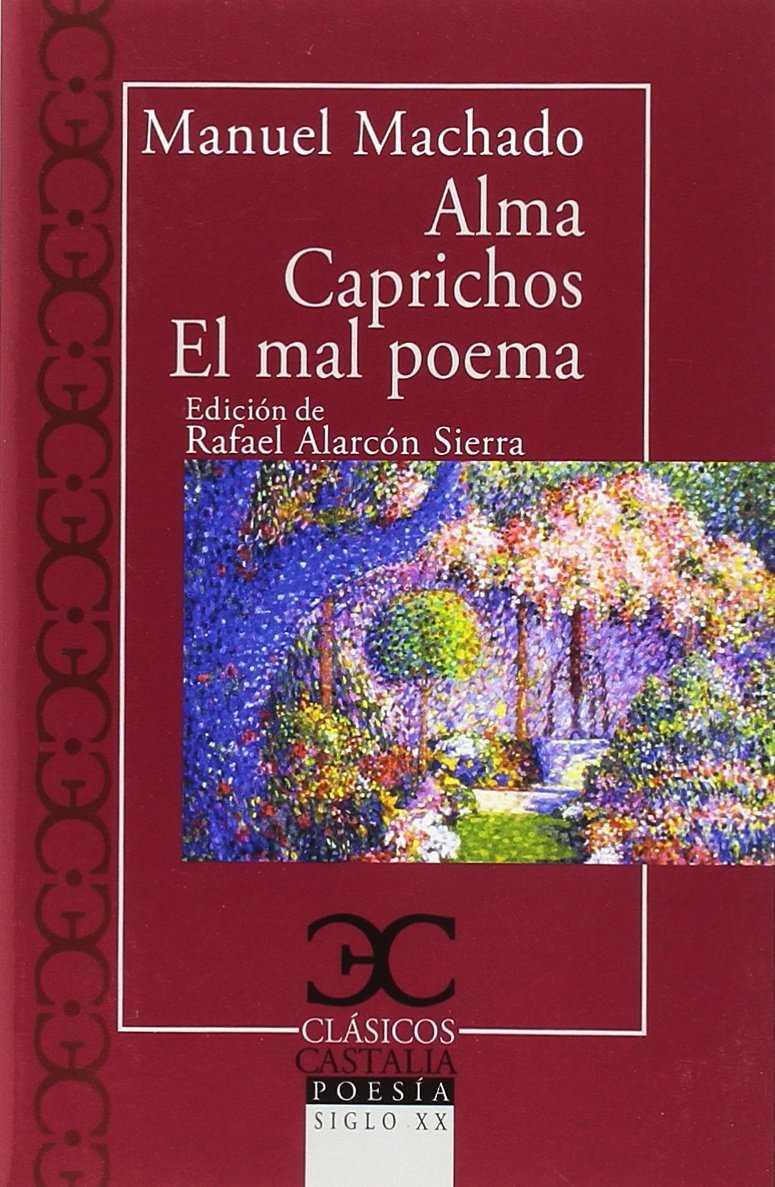 ALMA. CAPRICHOS. EL MAL POETA | 9788497408080 | MACHADO, MANUEL