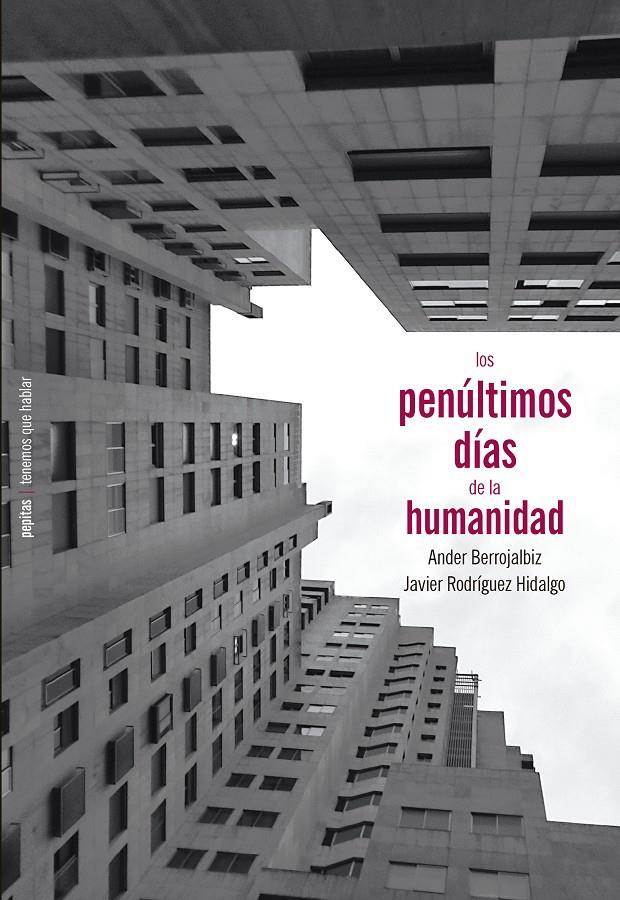 LOS PENÚLTIMOS DÍAS DE LA HUMANIDAD | 9788417386900 | RODRÍGUEZ HIDALGO, JAVIER / BERROJALBIZ, ANDER