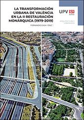 LA TRANSFORMACIÓN URBANA DE VALÈNCIA EN LA II RESTAURACIÓN MONÁRQUICA (1979-2019 | 9788490486207TA | GAJA DÍAZ, FERNANDO