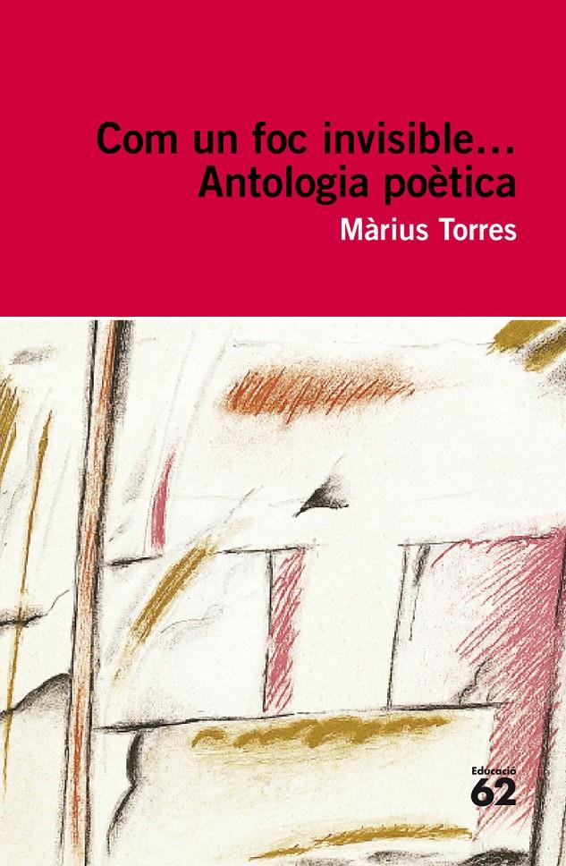 COM UN FOC INVISIBLE... ANTOLOGIA POÈTICA | 9788492672141 | TORRES, MÀRIUS