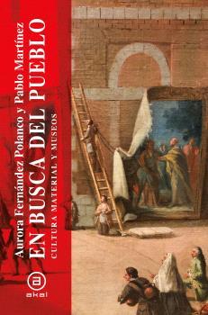 EN BUSCA DEL PUEBLO. CULTURA MATERIAL Y MUSEOS | 9788446057093 | FERNÁNDEZ POLANCO, AURORA / MARTÍNEZ, PABLO