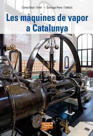 MÀQUINES DE VAPOR A CATALUNYA, LES | 9788423207701 | BAYÓ I SOLER, CONXA; RIERA I TUÈBOLS, SANTIAGO
