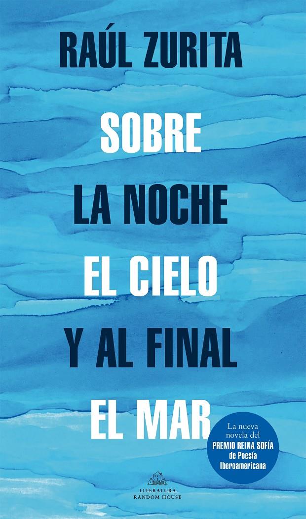 SOBRE LA NOCHE EL CIELO Y AL FINAL EL MAR | 9788439739265 | ZURITA, RAUL