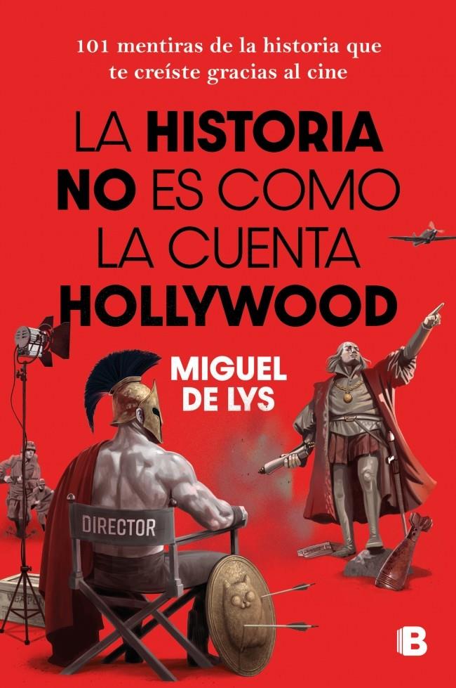 LA HISTORIA NO ES COMO LA CUENTA HOLLYWOOD | 9788466682985 | LYS, MIGUEL DE