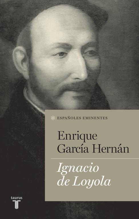 IGNACIO DE LOYOLA (COLECCIÓN ESPAÑOLES EMINENTES) | 9788430602117 | GARCÍA HERNÁN, ENRIQUE