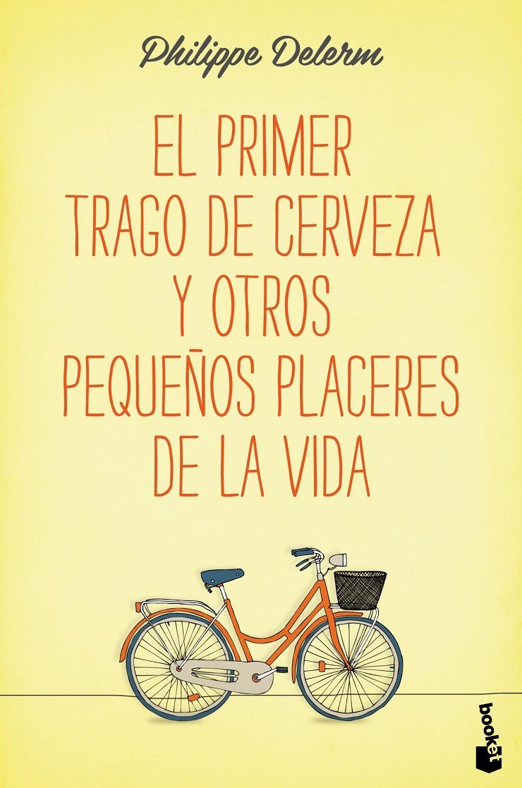 PRIMER TRAGO DE CERVEZA Y OTROS PEQUEÑOS PLACERES DE LA VIDA, EL | 9788490660836 | PHILIPPE DELERM