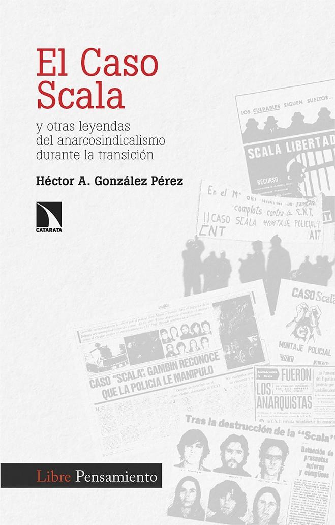 EL CASO SCALA Y OTRAS LEYENDAS DEL ANARCOSINDICALISMO DURANTE LA TRANSICIÓN | 9788413526935 | GONZÁLEZ PÉREZ, HÉCTOR A.