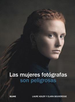LAS MUJERES FOTÓGRAFAS SON PELIGROSAS | 9788410469655 | ADLER, LAURE
