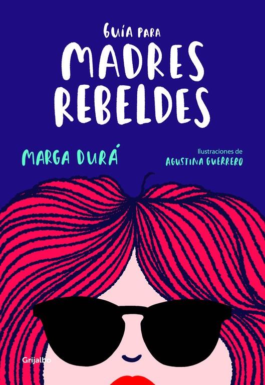 GUÍA PARA MADRES REBELDES | 9788416895717 | DURÁ, MARGA / GUERRERO, AGUSTINA