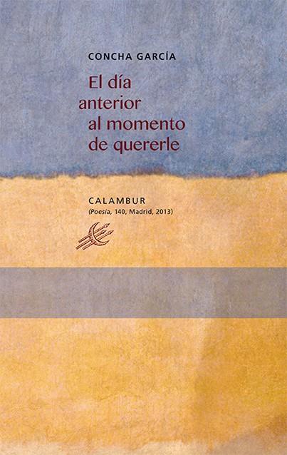 DÍA ANTERIOR AL MOMENTO DE QUERERLE, EL | 9788483592571 | GARCIA, CONCHA