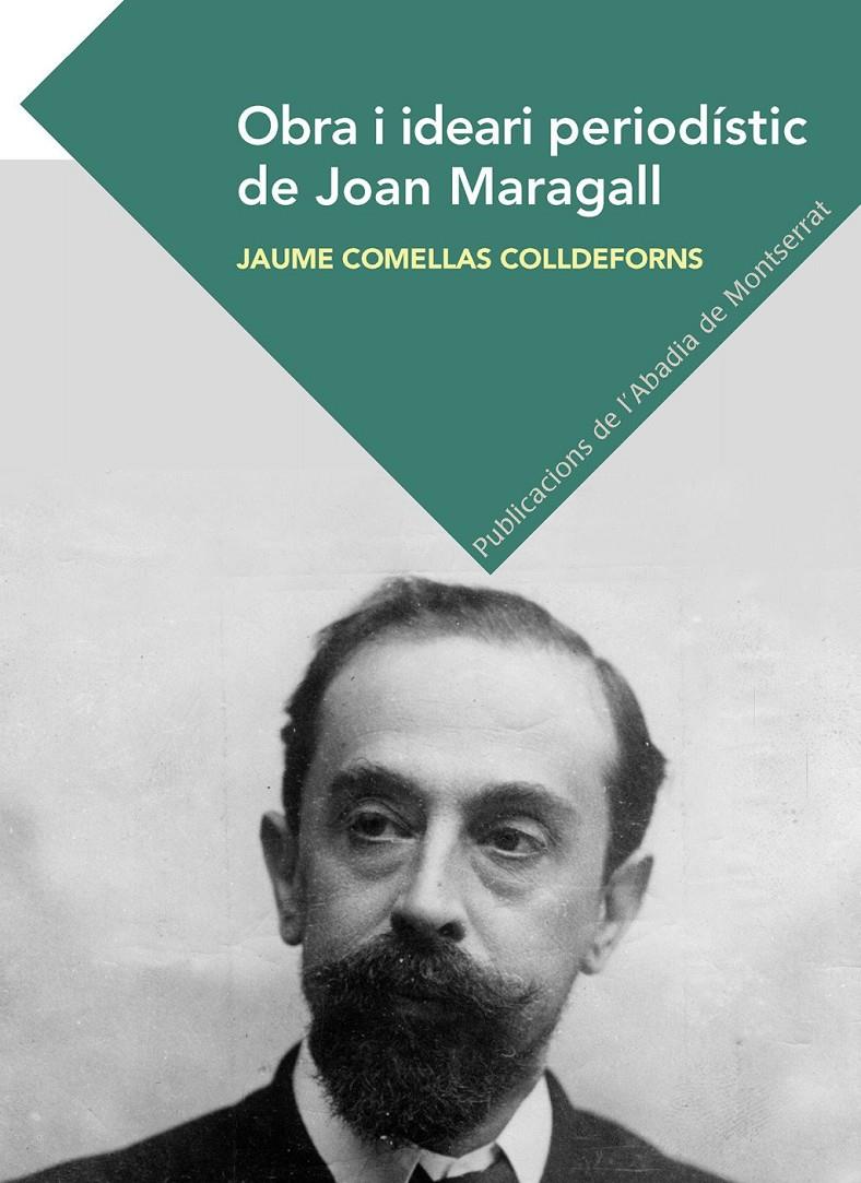OBRA I IDEARI PERIODÍSTIC DE JOAN MARAGALL | 9788491911418TA | COMELLAS COLLDEFORNS, JAUME