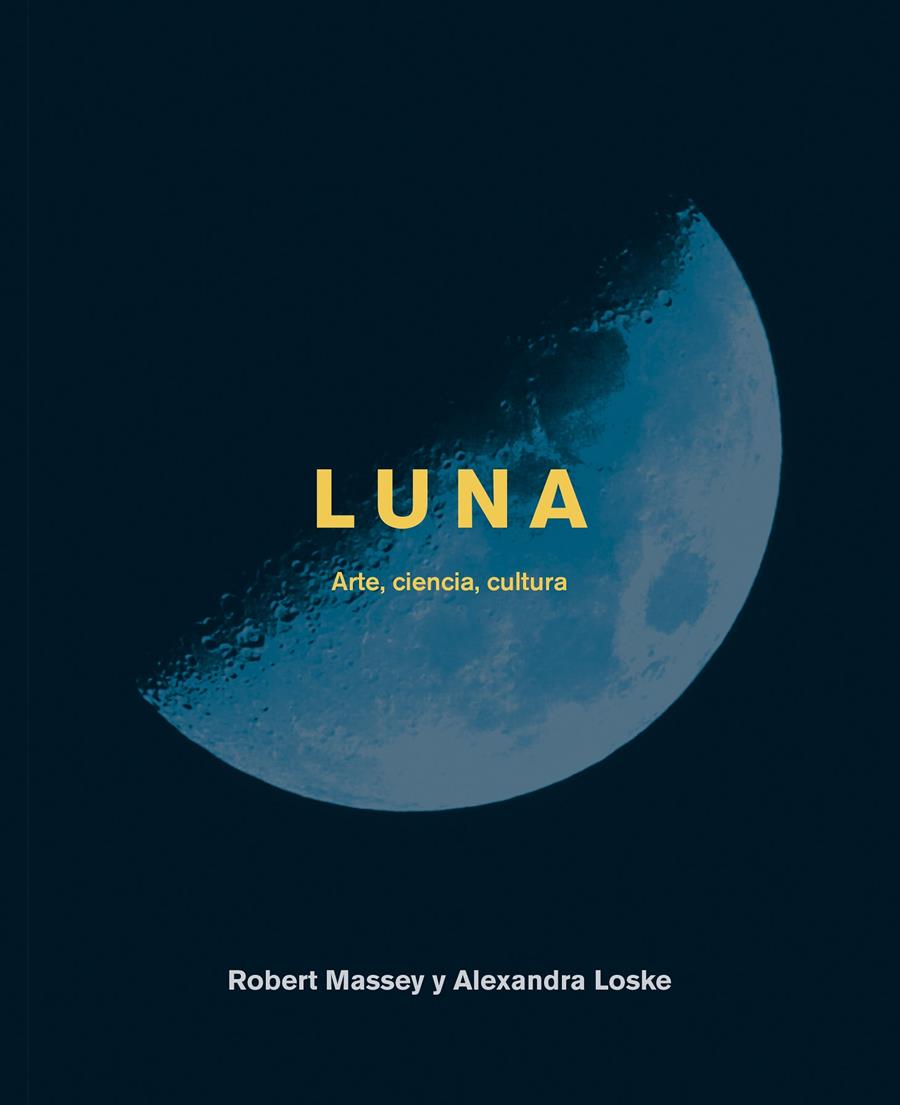 LUNA. ARTE, CIENCIA Y CULTURA | 9788446046981 | MASSEY, ROBERT / LOSKE, ALEXANDRA