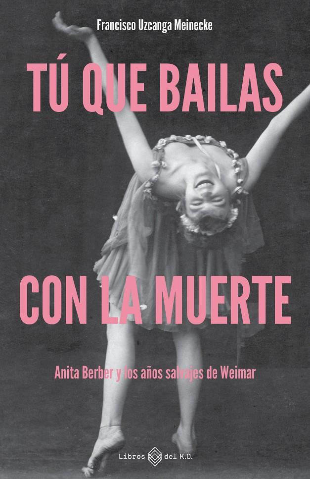 TÚ QUE BAILAS CON LA MUERTE | 9791387839468 | UZCANGA MEINECKE, FRANCISCO