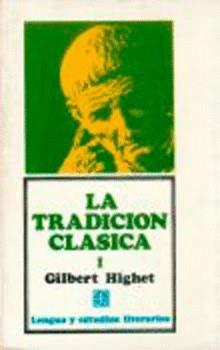 LA TRADICIÓN CLÁSICA : INFLUENCIAS GRIEGAS Y ROMANAS EN LA LITERATURA OCCIDENTAL | 9789681624729 | HIGHET, GILBERT