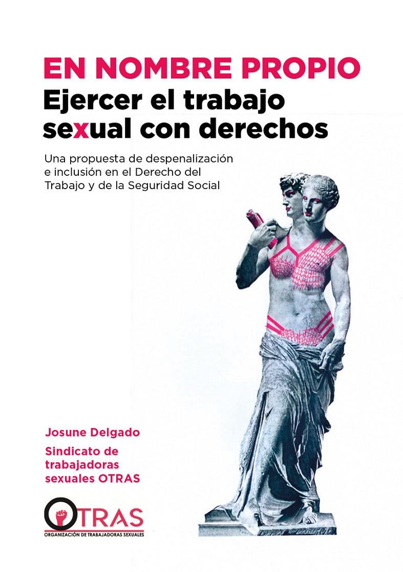 EN NOMBRE PROPIO: EJERCER EL TRABAJO SEXUAL CON DERECHOS | 9788412441741 | DELGADO, JOSUNE