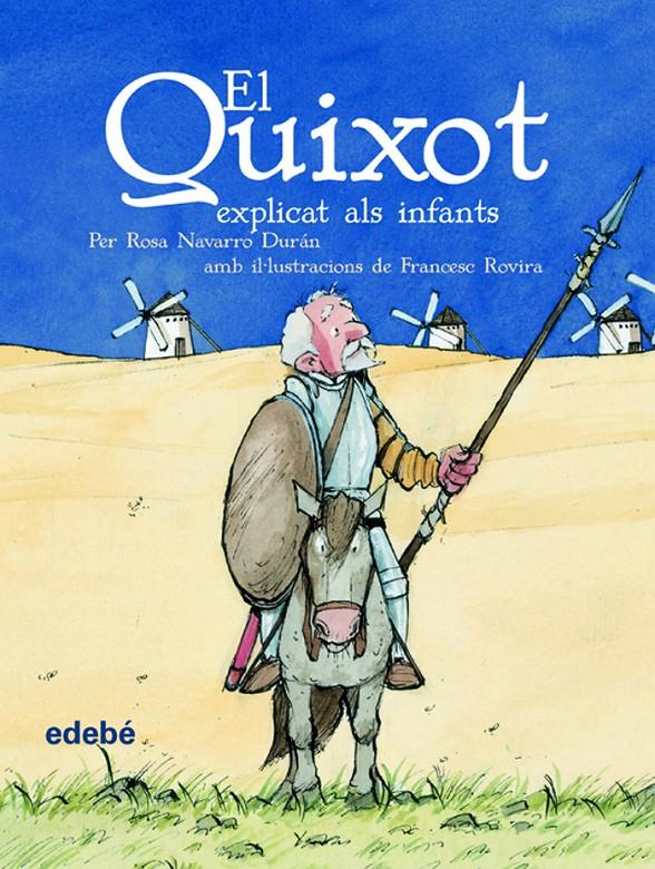 EL QUIXOT EXPLICAT ALS INFANTS (EDICIÒ ESCOLAR PER A EP) | 9788423684595 | NAVARRO DURÁN, ROSA