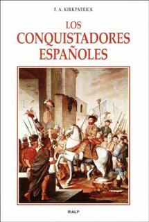 LOS CONQUISTADORES ESPAÑOLES | 9788432132421TA | KIRKPATRICK, FEDERICK ALEX