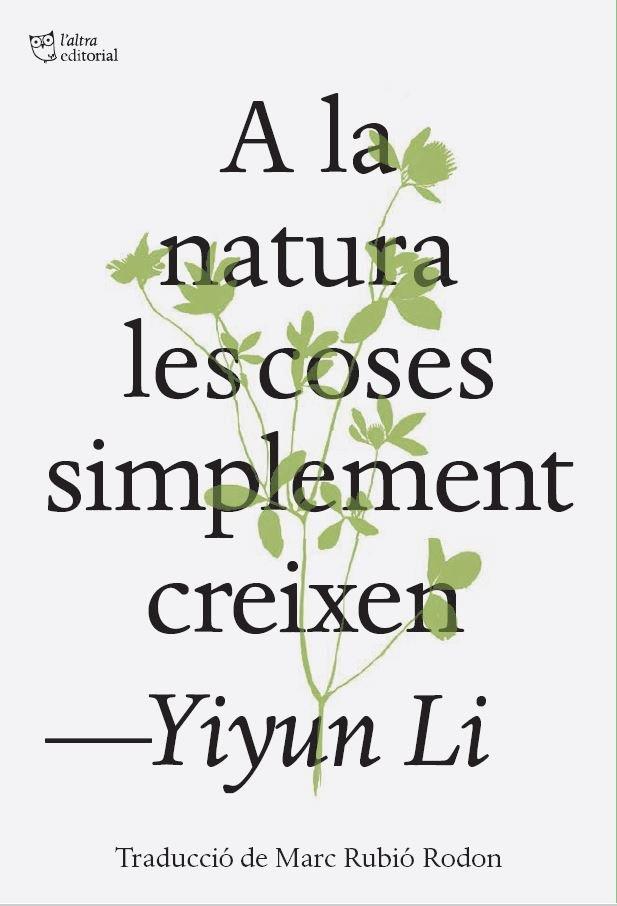 A LA NATURA LES COSES SIMPLEMENT CREIXEN | 9791387672317 | LI, YIYUN
