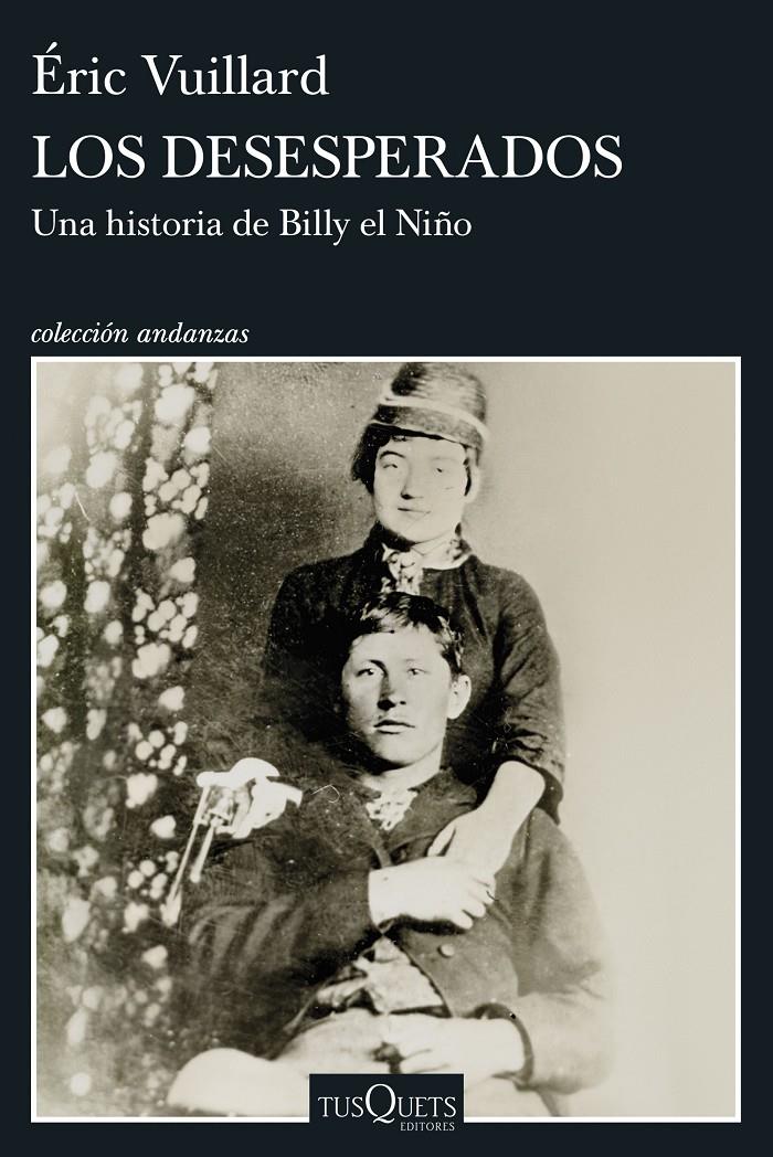 LOS DESESPERADOS. UNA HISTORIA DE BILLY EL NIÑO | 9788411078436 | VUILLARD, ÉRIC