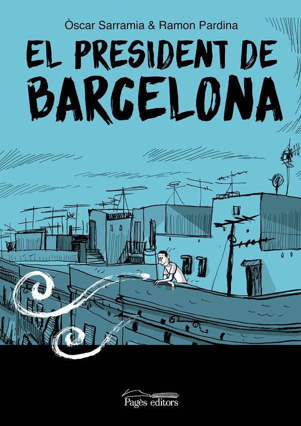 EL PRESIDENT DE BARCELONA | 9788413035017 | SARRAMIA, ÒSCAR/PARDINA VILLANUEVA, RAMÓN
