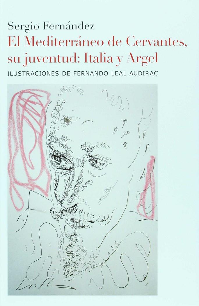 EL MEDITERRÁNEO DE CERVANTES, SU JUVENTUD: ITALIA Y ARGEL | 9786074551969TA | FERNÁNDEZ, SERGIO