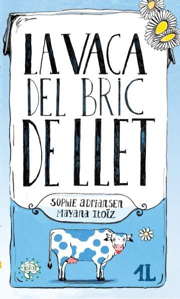 LA VACA DEL BRIC DE LLET | 9788416490448 | ADRIANSEN, SOPHIE/ ITOIZ, MAYANA