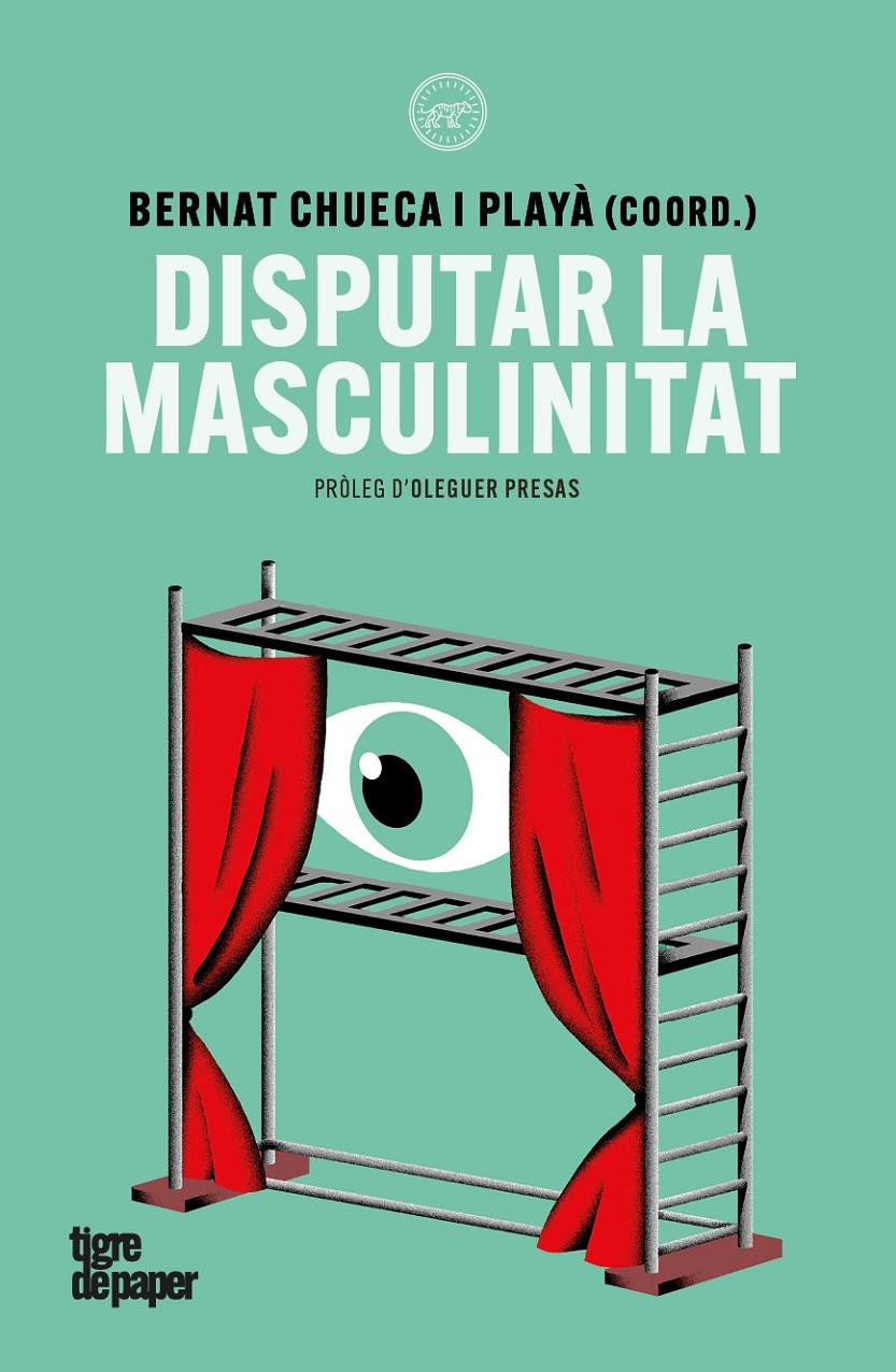 DISPUTAR LA MASCULINITAT | 9791387645342 | MISSÉ, MIQUEL/RIVIERE, JOSETXU/GALÁN, ROY/MONGE, GEORGINA/CHUECA, BERNAT/MIRALLES, JOAN JORDI/TORRES