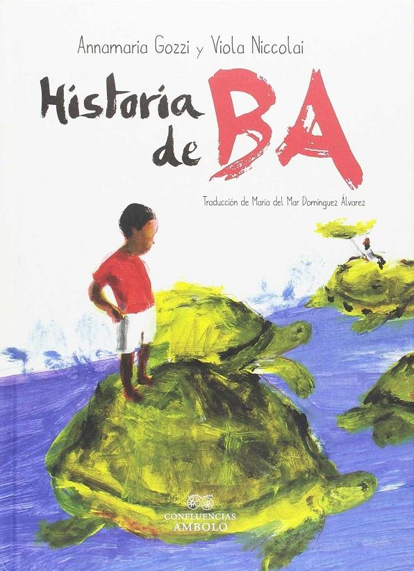 LA HISTORIA DE BA | 9788494585395 | GOZZI ., ANNAMARIA
