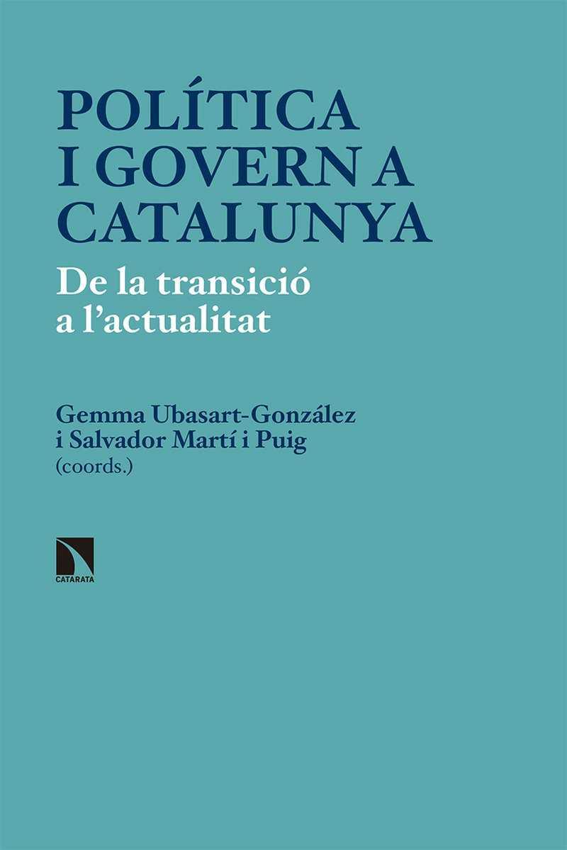 POLÍTICA I GOVERN A CATALUNYA | 9788490974582 | UBASART GONZÁLEZ, GEMMA/MARTÍ PUIG, SALVADOR