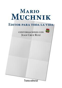 MARIO MUCHNIK. EDITOR PARA TODA LA VIDA | 9788412328325 | MUCHNIK, MARIO / CRUZ RUIZ, JUAN
