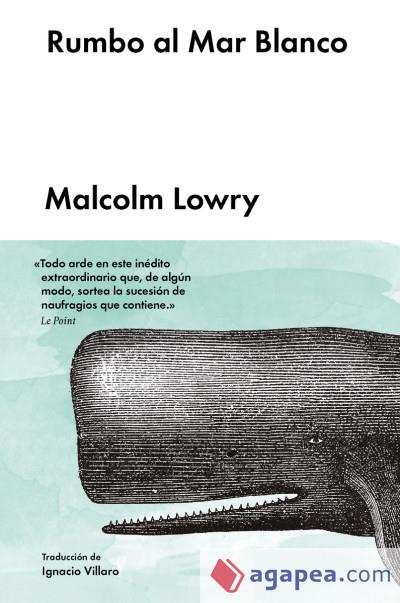 RUMBO AL MAR BLANCO | 9788416665136 | LOWRY, MALCOLM
