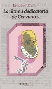 LA ULTIMA DEDICATORIA DE CERVANTES | 9788493991500 | PASCUAL, EMILIO