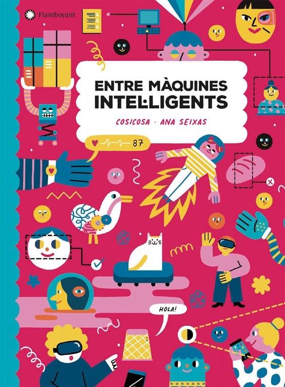 ENTRE MAQUINES INTEL·LIGENTS - CATALA | 9788418304248 | COSICOSA/ANA SEIXAS (ILUSTR.)