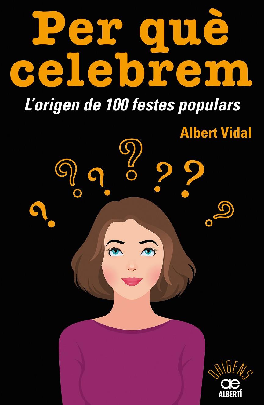 PER QUÈ CELEBREM...? L'ORIGEN DE 100 FESTES POPULARS | 9788472461680 | VIDAL GARCIA, ALBERT