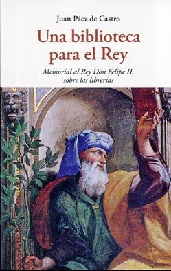 BIBLIOTECA PARA EL REY, UNA | 9788497169042 | PAEZ DE CASTRO, JUAN