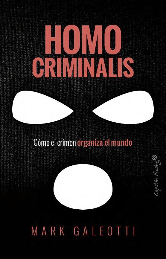 HOMO CRIMINALIS. CÓMO EL CRIMEN ORGANIZA EL MUNDO | 9791399105827 | GALEOTTI, MARK