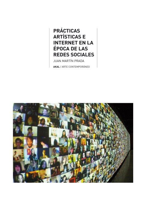 PRÁCTICAS ARTÍSTICAS E INTERNET EN LA ÉPOCA DE LAS REDES SOCIALES | 9788446035176TA | MARTÍN PRADA, JUAN