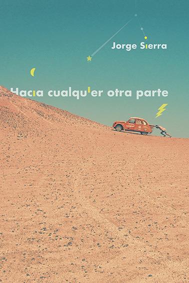 HACIA CUALQUIER OTRA PARTE | 9788494893629 | SIERRA GARCÍA, JORGE