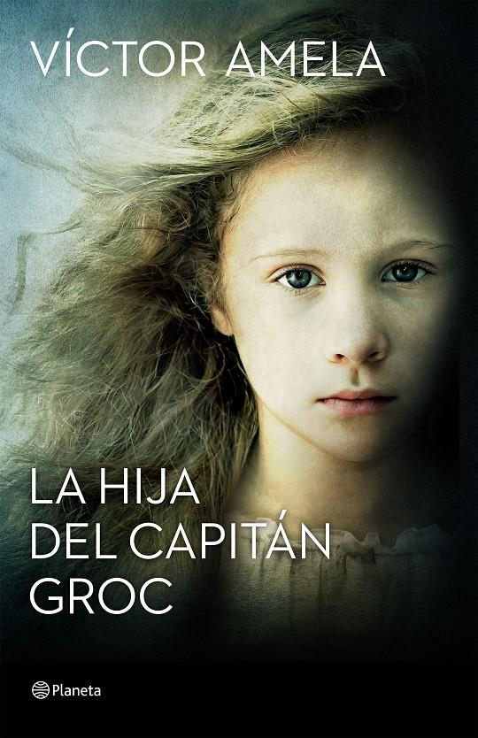 LA HIJA DEL CAPITÁN GROC | 9788408154204 | AMELA, VÍCTOR